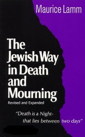 The Jewish Way in Death and Mourning (Revised and Expanded Edition)