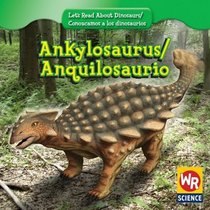 Ankylosaurus/ Anquilosaurio (Let's Read About Dinosaurs/ Conozcamos a Los Dinosaurios)