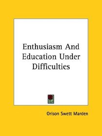 Enthusiasm And Education Under Difficulties
