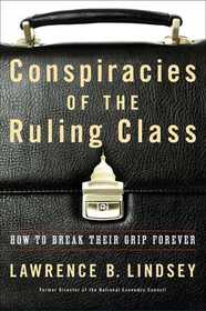 Conspiracies of the Ruling Class: How to Break Their Grip Forever