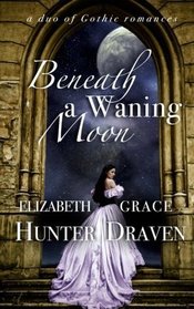 Beneath a Waning Moon: a duo of Gothic romances