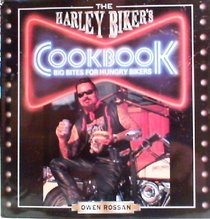 The Harley Biker's Cookbook: Big Bites for Hungry Bikers