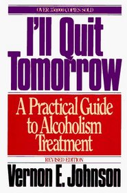 I'll Quit Tomorrow : A Practical Guide to Alcoholism Treatment