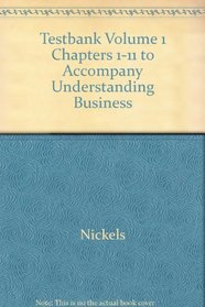 Testbank Volume 1 Chapters 1-11 to Accompany Understanding Business