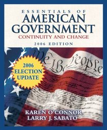 Essentials of American Government: Continuity and Change, 2006 Election Update (7th Edition) (MyPoliSciLab Series)