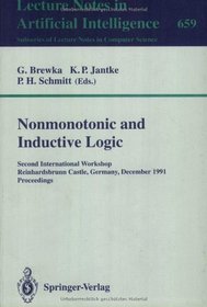 Nonmonotonic and Inductive Logic: Second International Workshop, Reinhardsbrunn Castle, Germany, December 2-6, 1991 : Proceedings (Lecture Notes in Computer Science)