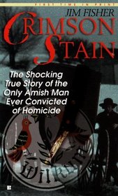 Crimson Stain: The Shocking True Story of the Only Amish Man Ever Convicted of Homicide