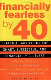 Financially Fearless by 40: Practical Advice for the Smart, Successful, and Financially Clueless