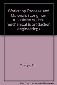 Workshop processes and materials (Longman technician series : mechanical and production engineering)