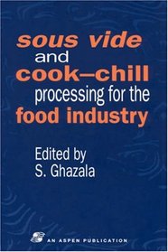 Sous Vide and Cook-Chill Processing for the Food Industry (Chapman & Hall Food Science Book) (Chapman & Hall Food Science Book)