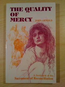 The Quality of Mercy: A Fresh Look at the Sacrament of Reconciliation