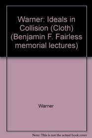 Ideals in Collision (The Benjamin F. Fairless memorial lectures ; 1978)