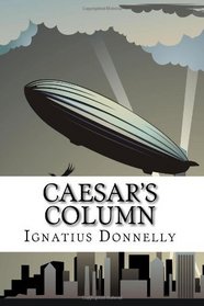 Caesar's Column: A Utopian/Dystopian Classic!