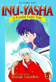 Inu Yasha : A Feudal Fairy Tale, Vol. 5