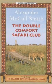 The Double Comfort Safari Club (No. 1 Ladies' Detective Agency, Bk 11) (Large Print)