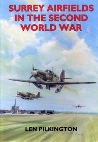 Surrey Airfields in the Second World War (British Airfields in the Second World War)