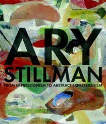 Ary Stillman: From Impressionism to Abstract Expressionism