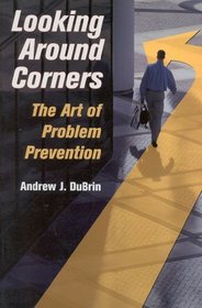 Looking Around Corners: The Art of Problem Prevention