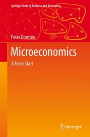 Microeconomics: A Fresh Start (Springer Texts in Business and Economics)
