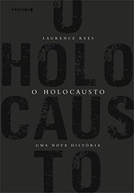 O Holocausto. Uma Nova Historia (Em Portugues do Brasil)