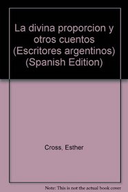 La divina proporcion y otros cuentos (Escritores argentinos) (Spanish Edition)