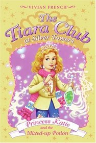The Tiara Club at Silver Towers 8: Princess Katie and the Mixed-up Potion (The Tiara Club)