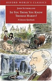So You Think You Know Thomas Hardy?: A Literary Quizbook  (Oxford World's Classics)