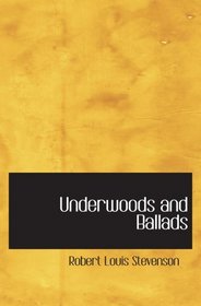 Underwoods and Ballads