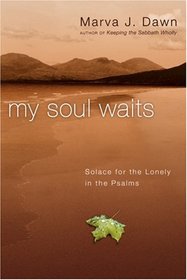 My Soul Waits: Solace for the Lonely in the Psalms