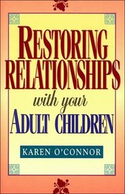 Restoring Relationships With Your Adult Children