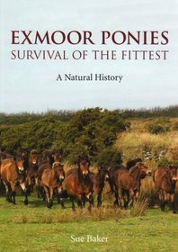 Exmoor Ponies Survival of the Fittest: A Natural History
