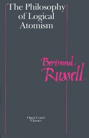 Philosophy of Logical Atomism (Open Court Classics)