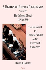 A History of Russian Christianity: Tsar Nicholas II to Gorbachev's Edict on the Freedom of Conscience