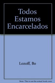 Todos Estamos Encarcelados (Spanish Edition)