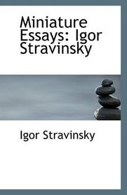 Miniature Essays: Igor Stravinsky