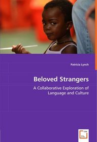 Beloved Strangers: A Collaborative Exploration of Language and Culture