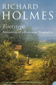 Footsteps: Adventures of a Romantic Biographer