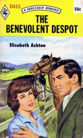 The Benevolent Despot (Harlequin Romance, No 1453)