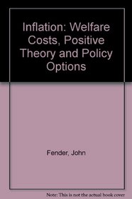 Inflation : Welfare Costs, Positive Theory, and Policy Options