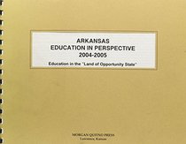 Arkansas Education In Perspective 2004-2005