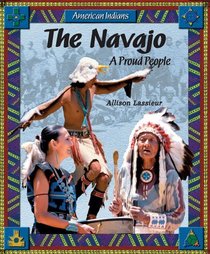 The Navajo: A Proud People (American Indians)
