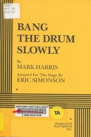 Bang the Drum Slowly: Adapted from the Novel by Mark Harris
