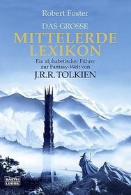 Das groe Mittelerde-Lexikon. Ein alphabetischer Fhrer zur Fantasy-Welt von J.R.R. Tolkien.