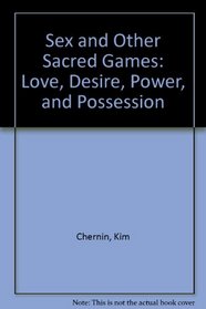 Sex and Other Sacred Games: Love, Desire, Passion, and Possession