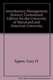 Introductory Management Science: Customized Edition for the University of Marykand and American University