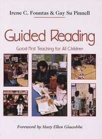 Guided Reading: Good First Teaching for All Children