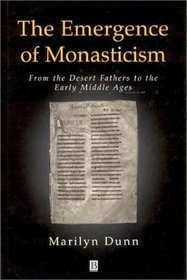 The Emergence of Monasticism: From the Desert Fathers to the Early Middle Ages