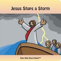 Jesus Stops a Storm (Baby Bible Board Books Collection 1-Stories of Jesus)
