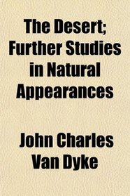 The Desert; Further Studies in Natural Appearances