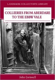 Collieries from Aberdare to the Ebbw Vale (Landmark Collector's Library)